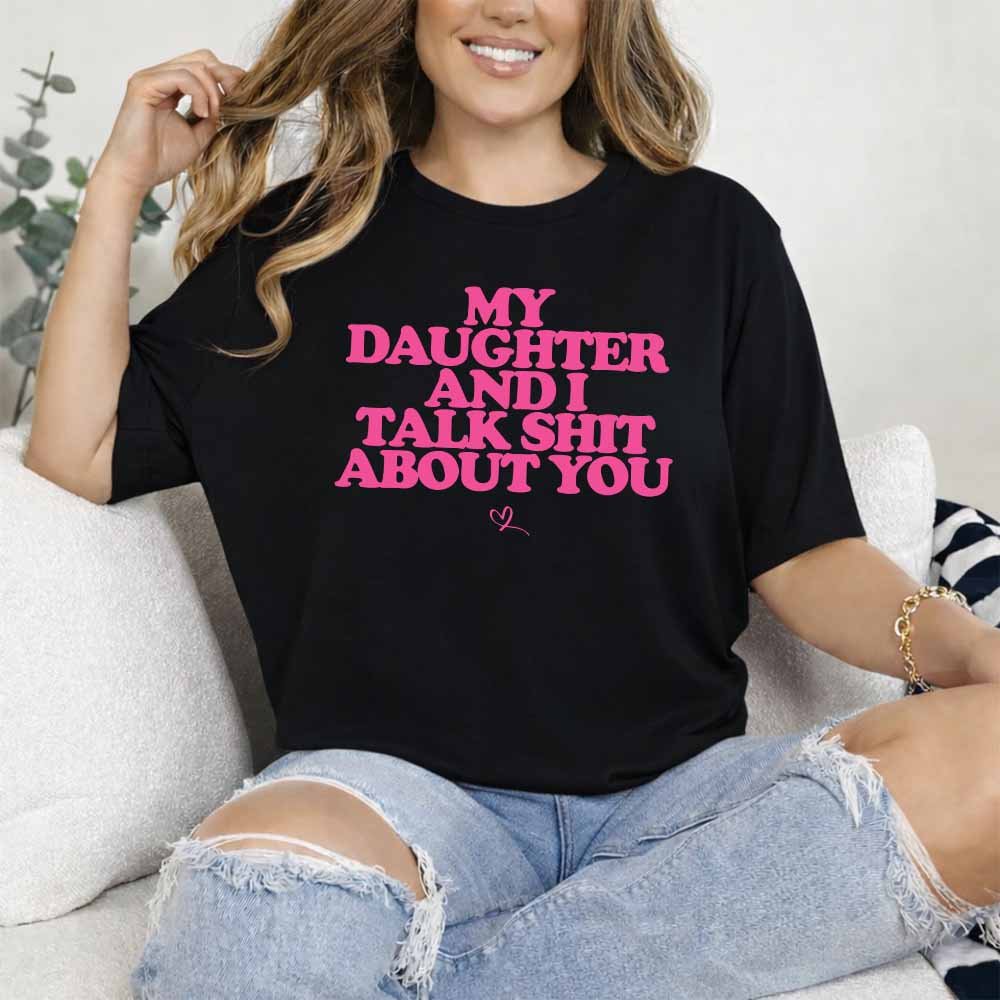 May include a humorous “My Daughter and I Talk Shit About You” design as a 9.5-inch DTF transfer, ideal for customizing T-shirts, sweatshirts, tote bags, and other apparel.