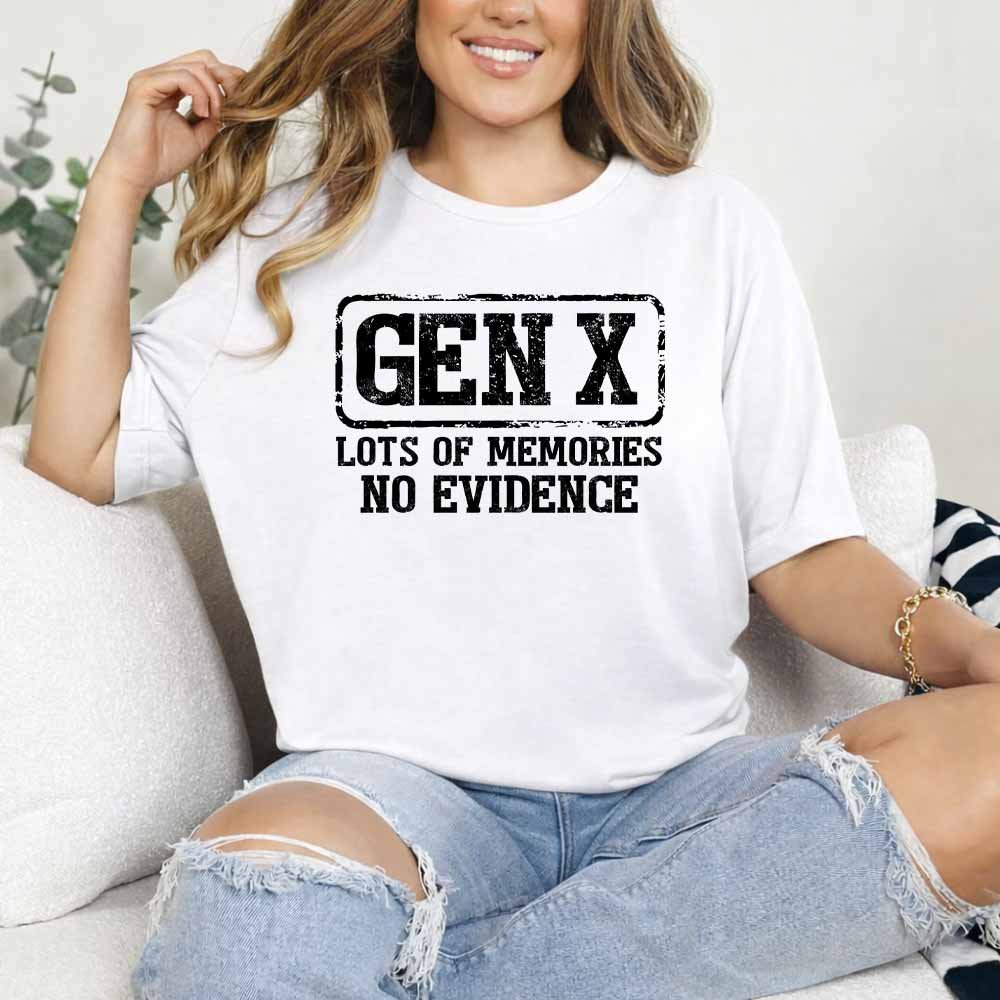 May include a humorous Gen X themed DTF transfer design featuring the phrase “Lots of Memories No Evidence” with bold retro-inspired lettering, nostalgic elements, and a playful vintage aesthetic.