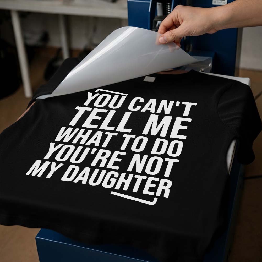 May include a humorous “You Can’t Tell Me What to Do, You’re Not My Daughter” phrase in bold lettering with a playful, sassy design suitable for a DTF transfer.