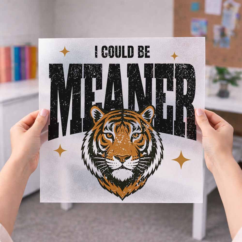 May include a retro Y2K tiger design with the phrase “I Could Be Meaner,” created as a 9.5-inch DTF transfer for customizing T-shirts, sweatshirts, tote bags, and other apparel.