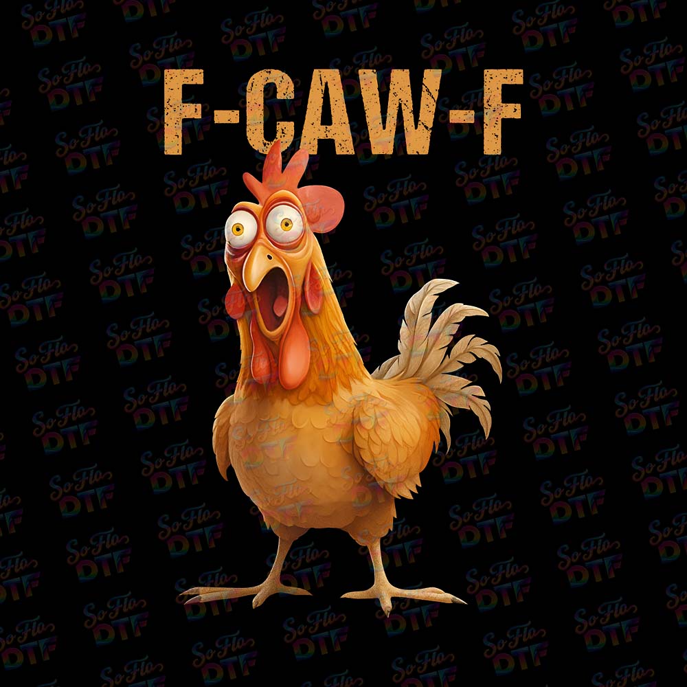 Funny F-Caw-F Chicken - DTF Transfer 9.5"